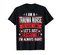 I'm a Trauma Nurse to Save Time Funny ER Trauma ICU Nursing T-Shirt