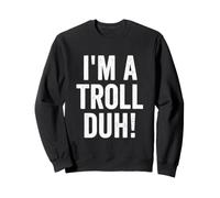 I'm A Troll Duh Halloween Party Costume Sweatshirt