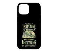I'm A Trombone Player Because Breathing Is Overrated Case for iPhone 15