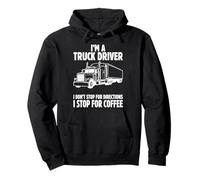 I'm a Truck Driver I Stop for Coffee Semi Truck Graphic Art Pullover Hoodie