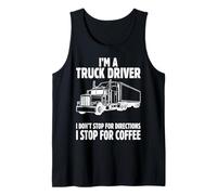 I'm a Truck Driver I Stop for Coffee Semi Truck Graphic Art Tank Top
