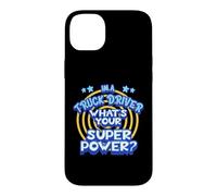 Im A Truck Driver Whats Your Superpower Funny Design Case for iPhone 14 Plus