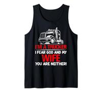 I'm A Trucker Fear God My Wife Funny Semi Driver Tank Top