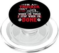 I'm A Trucker I Stop When I'm Done Big Rig Driver PopSockets PopGrip for MagSafe