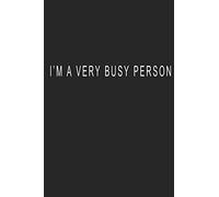 I'm A Very Busy Person: Blank Lined Journal Notebook (6 x9 inches) - 110 Pages