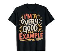 I'm A Very Good Bad Example Ironic Sarcasm |- Value Graphic T-Shirt