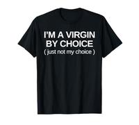 I'm a Virgin By Choice Just Not My Choice T-Shirt