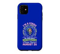 I'm A Virgo August 26 I Can Be The Best Thing in Your Life Case for iPhone 11