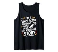 I'm A Voice Actor Anything You Say Or Do, Stage Performer Tank Top