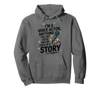 I'm A Voice Actor Anything You Say Or Do, Theatre Thespians Pullover Hoodie
