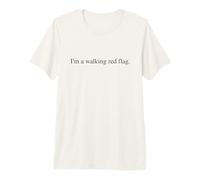 I'm a Walking Red Flag Funny Statement Premium T-Shirt