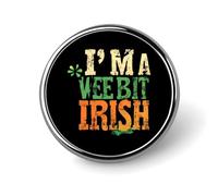 I'M A Wee Bit Irish Round Brooch Pins Metal Badge Lapel Pin Jacket Hat Bag Accessories