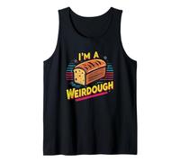 I'm, A Weirdough Sourdough Bread Baking Retro Vintage 80's Tank Top