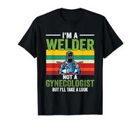 I'm A Welder Not A Gynecologist But I'll Take A Look Vintage T-Shirt