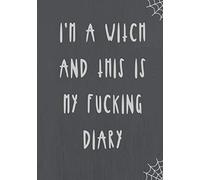 I'm a Witch and this is My Fucking Diary: Dot Grid Journal for Witches Mages Wiccans Druids | 7 x 10 inches | Classic