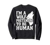 I'm A Wolf Pretending To Be Human Low Budget Furry Costume Sweatshirt