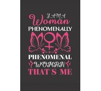 I'm a woman Phenomenally. Phenomenal woman, That's me: Feminist Notebook Journal Gift Idea To Show Support & Appreciation