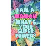 I'm a Woman What's your super power?