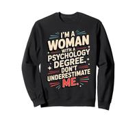 I'm a Woman with a Psychology Degree Empowered Confidence Sweatshirt