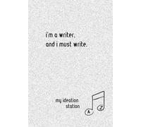 I'm a Writer, and I Must Write.: My Ideation Station
