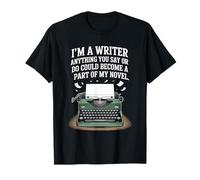 I'm A Writer Anything You Say Or Do, Typewriter Lover T-Shirt