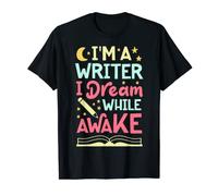 I'm A Writer I Dream While Awake Funny Author Writing Gifts T-Shirt