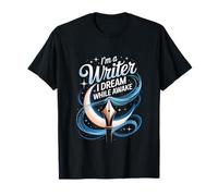 Im A Writer I Dream While Awake Writing Quote T-Shirt