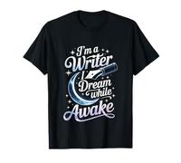 Im A Writer I Dream While Awake Writing Quote T-Shirt
