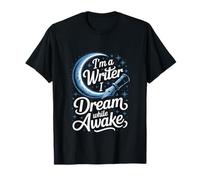 Im A Writer I Dream While Awake Writing Quote T-Shirt
