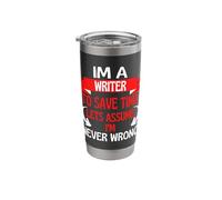 Im A Writer to Save Time, Let's Assume I'm Never Wrong Stainless Steel Insulated Tumbler