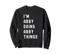 I'm Abby Doing Abby Things Sweatshirt
