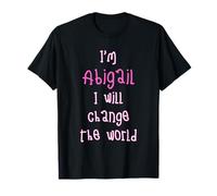 I'm Abigail. I Will Change The World! Personalized First T-Shirt