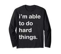 I'm Able to Do Hard Things Motivational Long Sleeve T-Shirt