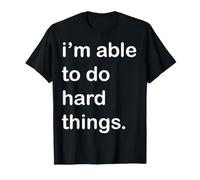 I'm Able to Do Hard Things Motivational T-Shirt