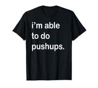 I'm Able to Do Pushups T-Shirt