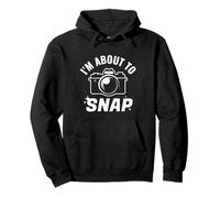I'm About to Snap Funny Photographer Camera Design Pullover Hoodie