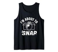 I'm About to Snap Funny Photographer Camera Design Tank Top