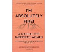 I'm Absolutely Fine!: A Manual for Imperfect Women