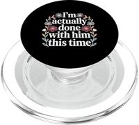 I'm Actually Done With Him This Time - PopSockets PopGrip for MagSafe