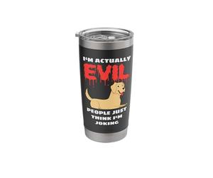 I'm Actually Evil People Just Think I'm Joking Funny Lab Stainless Steel Insulated Tumbler