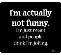 I'm Actually Not Funny I am Just Mean And People Think I'm Joking Thick Mousepad by Atomic Market