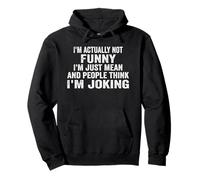 I'm Actually Not Funny I'm Just Mean And People Think Funny Pullover Hoodie