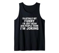 I'm Actually Not Funny I'm Just Mean and People Think Funny Tank Top