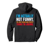 I'm Actually Not Funny I'm just Mean And People Think Joking Pullover Hoodie
