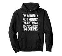 Im Actually Not Funny Im Just Mean And People Think Joking Pullover Hoodie