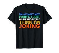 I'm Actually Not Funny I'm just Mean And People Think Joking T-Shirt