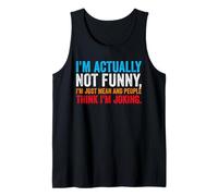 I'm Actually Not Funny I'm Just Mean and People Think Joking Tank Top