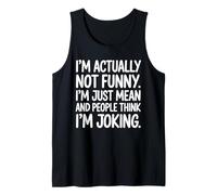 Im Actually Not Funny Im Just Mean and People Think Joking Tank Top