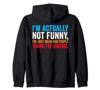 I'm Actually Not Funny I'm just Mean And People Think Joking Zip Hoodie