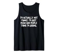 I'm Actually Not Funny I'm Just Mean Sarcastic Quote Humor Tank Top